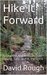 Hike It Forward Hiking the Appalachian Trail Strong, Safe, and in the Spirit by David Rough