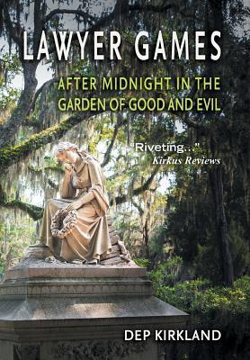 lawyer games after midnight in the garden of good and evil by dep kirkland - Midnight In The Garden Of Good And Evil Book lawyer games after midnight in the garden of good and evil by dep kirkland - Midnight In The Garden Of Good And Evil Book