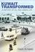 Kuwait Transformed A History of Oil and Urban Life by Farah Al-Nakib