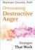 Overcoming Destructive Anger Strategies That Work by Bernard Golden
