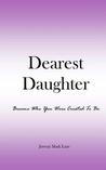 Dearest Daughter: Become Who You Were Created to Be