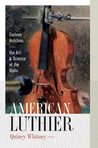 American Luthier: Carleen Hutchins: The Art and Science of the Violin