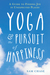 Yoga and the Pursuit of Happiness A Guide to Finding Joy in Unexpected Places by Sam Chase