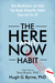 The Here-and-Now Habit How Mindfulness Can Help You Break Unhealthy Habits Once and for All by Hugh G. Byrne