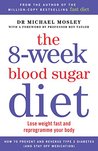 The 8-week Blood Sugar Diet: Lose weight fast and reprogramme your body