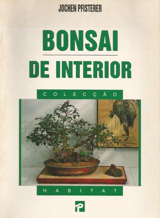 Bonsai de Interior by Jochen Pfisterer Bonsai de Interior by Jochen Pfisterer