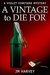 A Vintage To Die For (Violet Vineyard Murder Mysteries Book 2) by JM Harvey