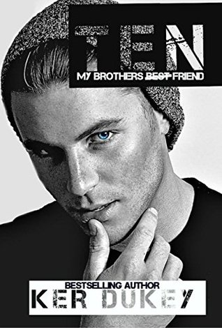 TEN My Brothers Best Friend (Men by Numbers, #1) by Ker Dukey