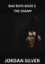 The Champ (Bad Boys, #5) by Jordan Silver