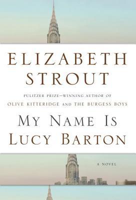 My Name Is Lucy Barton by Elizabeth Strout