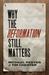 Why the Reformation Still Matters by Michael Reeves