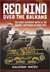 Red Wind Over the Balkans The Soviet Offensive South of the Danube, September-October 1944 by Kaloyan Matev