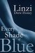Every Shade of Blue by Linzi Drew-Honey