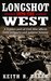Longshot Into The West by Keith R. Baker