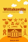 Cataclysmic Chronicles of Caustic Calamity (Willakaville #3)