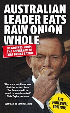 australian-leader-eats-raw-onion-whole-headlines-from-the-government-that-broke-satire