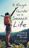 A Rough Guide to a Smooth Life