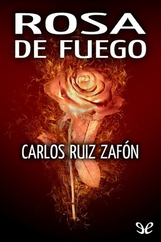 Rosa de fuego by Carlos Ruiz Zafón (3 star ratings) Rosa de fuego by Carlos Ruiz Zafón (3 star ratings)
