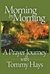 Morning by Morning, A Prayer Journey with Tommy Hays by Tommy Hays