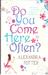 Do You Come Here Often? by Alexandra Potter