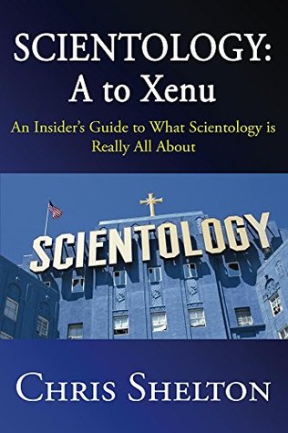 An Insider's Guide to What Scientology is Really All About - Chris Shelton