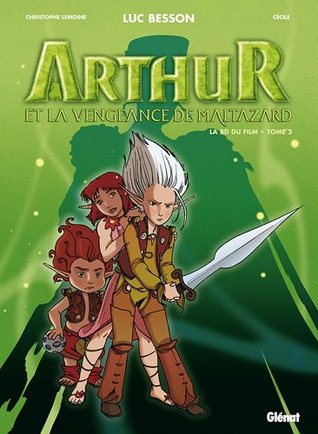 arthur et la vengeance de maltazard le film arthur et la vengeance de maltazard le film