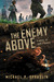 The Enemy Above A Novel of World War II by Michael P. Spradlin