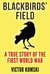 Blackbirds' Field A True Story of the First World War by Victor Komski