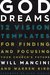 God Dreams: 12 Vision Templates for Finding and Focusing Your Church's Future