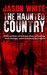 The Haunted Country by Jason White