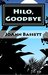 Hilo, Goodbye (Islands of Aloha Mystery Series Book 8) by JoAnn Bassett