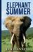 Elephant Summer by Douglas Jackson Channell