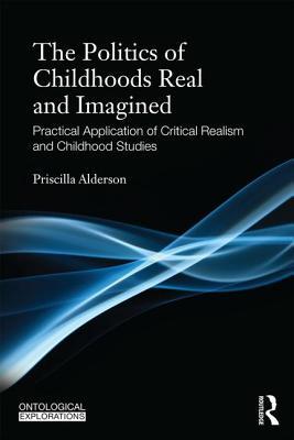 the-politics-of-childhoods-real-and-imagined-practical-application-of-critical-realism-and-childhood-studies