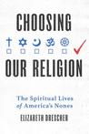 Choosing Our Religion: The Spiritual Lives of America's Nones