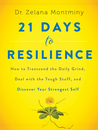 21 Days to Resilience: How to Transcend the Daily Grind, Deal with the Tough Stuff, and Discover Your Strongest Self