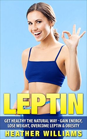 leptin-get-healthy-the-natural-way-gain-energy-lose-weight-overcome-leptin-obesity