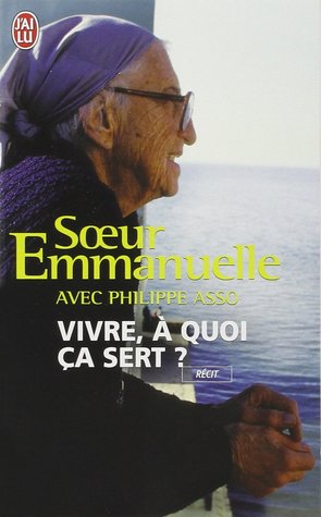 Vivre, à quoi ça sert ? por Soeur Emmanuelle, Philippe Asso
