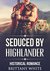 ROMANCE HIGHLANDER ROMANCE Seduced by highlander (Historical Mail Order Bride Time Travel Romance) (Military Fantasy Romance Short Stories) by Brittany White