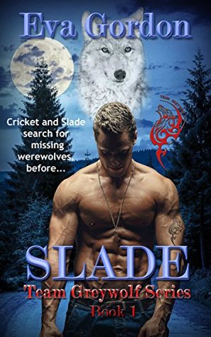 Slade, Team Greywolf Series, Book 1 by Eva Gordon