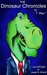 The Dinosaur Chronicles by Joseph M. Erhardt