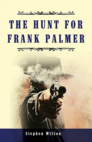 the-hunt-for-frank-palmer-a-western-story-of-action-and-adventure-the-frank-palmer-stories-book-2
