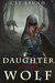 Daughter of the Wolf (Pathway of the Chosen Book 2) by Cat Bruno