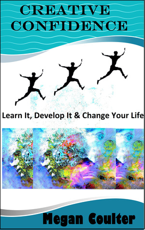 creative-confidence-learn-it-develop-it-change-your-life