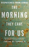 The Morning They Came for Us: Dispatches from Syria