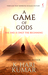 A Game of Gods (The Anunnaki Chronicles, #1) by K. Hari Kumar