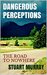 Dangerous Perceptions: The Road To Nowhere