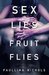 Sex Lies & Fruit Flies by Paullina Nichols