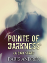 Pointe Of Darkness (LA Dark Series Book 1)