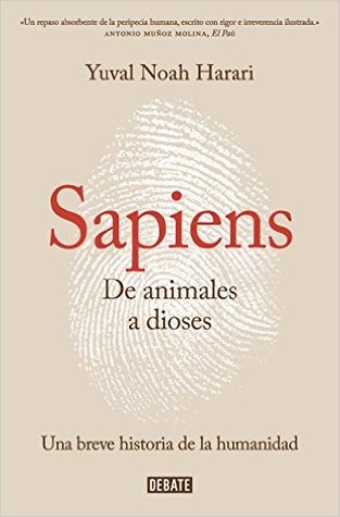 Sapiens. De animales a dioses: Una breve historia de la humanidad por Yuval Noah Harari