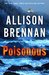 Poisonous (Max Revere Novels) by Allison Brennan